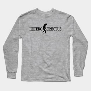 Hetero Erectus Long Sleeve T-Shirt